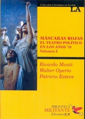 Mascaras Rojas El Teatro Politico En Los Años 70 - Monti Ri