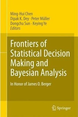 Frontiers Of Statistical Decision Making And Bayesian Ana...