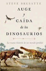 Libro Auge Y Caída De Los Dinosaurios-nuevo