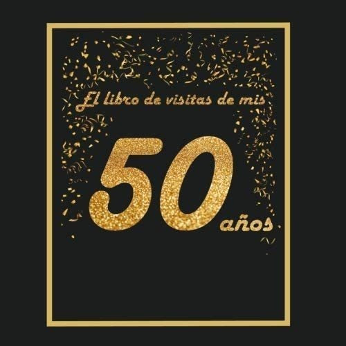 Libro:  El Libro De Visitas De Mis 50 Años (spanish Edition