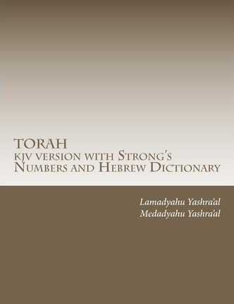 Torah Kjv Version With Strong's Numbers And Hebrew Dictio...