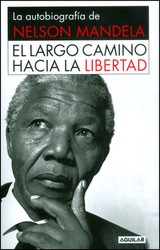 El Largo Camino Hacia La Libertad. La Autobiografía De Nelso