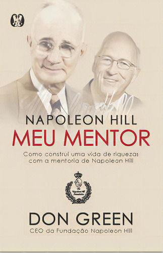 Napoleon Hill Meu Mentor: Como Construí Uma Vida De Riquezas Com A Mentoria De Napoleon Hill, De Green Don. Citadel Editora, Capa Mole Em Português, 2022