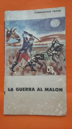 La Guerra Al Malón. Por Comandante Prado. 