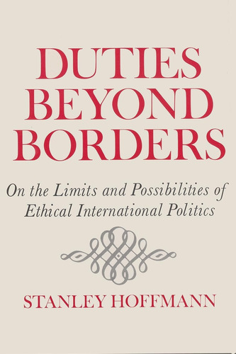 Libro: Duties Beyond Borders: On The Limits And Of Ethical
