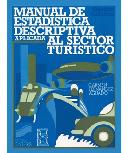 Manual De Estadística Descriptiva Aplicada Al Sector Turístico, De Carlos Fernandez. Editorial Síntesis, Tapa Blanda En Español, 1999