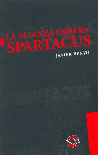 LA ALIANZA OBRERA SPARTACUS, de Javier Benyo. Editorial Anarres, tapa blanda en español, 2005