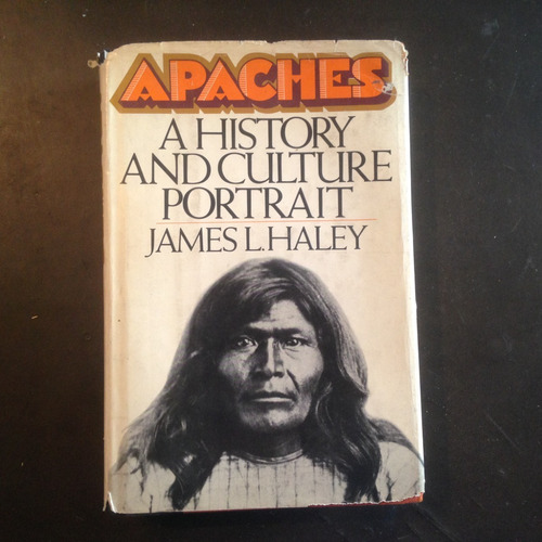 Apaches: A History And Culture Portrait - James L. Haley