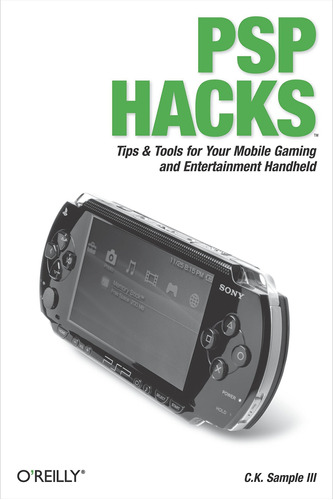 Psp Hacks: Tips & Tools For Your Mobile Gaming And E