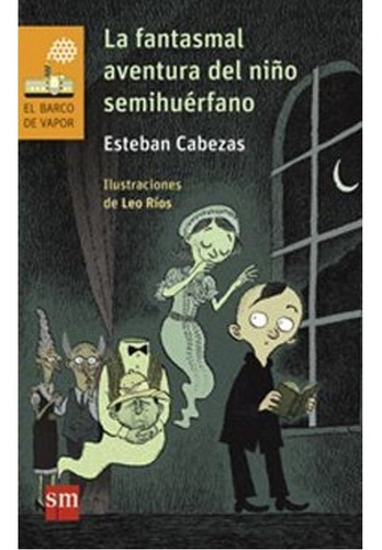 Esteban Cabezas | Fantasmal Aventura Del Niño Semihuerfano