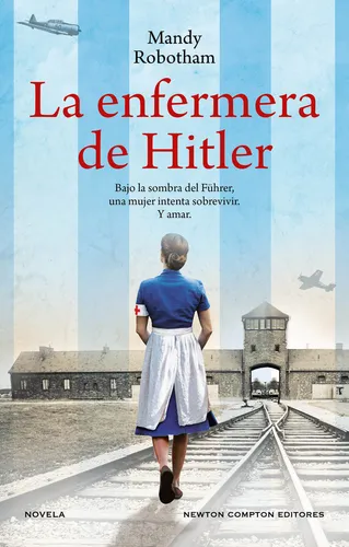 La Enfermera De Hitler, De Robotham, Mandy., Vol. 1. Editorial Newton Compton Editores, Tapa Dura, Edición 1 En Spa, 2024