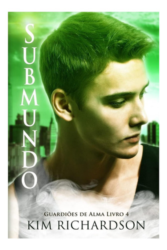 Libro: Submundo, Guardioes De Alma Livro 4 (portuguese