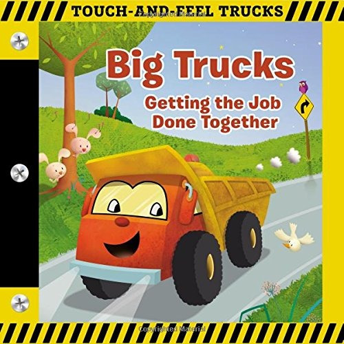 Big Trucks A Touchandfeel Book Getting The Job Done Together