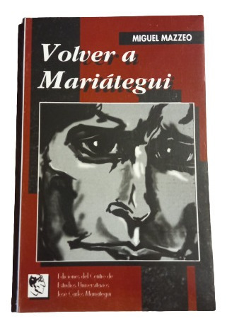 Volver A Mariátegui - Miguel Mazzeo