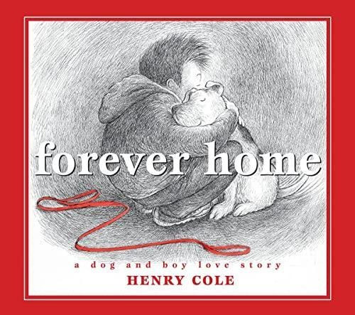Forever Home: A Dog And Boy Love Story (libro En Inglés)