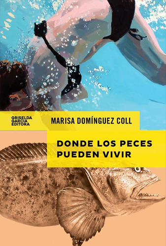 Marisa Domínguez Coll, Donde Los Peces Pueden Vivir