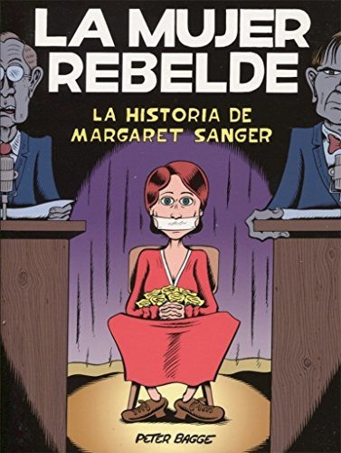 La Mujer Rebelde - Margaret Sanger, Bagge, La Cúpula