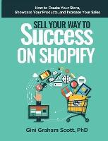 Libro Sell Your Way To Success On Shopify : How To Create...