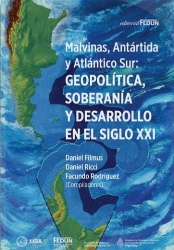 Malvinas  Antartida Y Atlantico Sur. Geopolitica  Sobera...