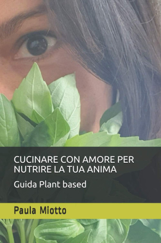 Libro: Cucinare Con Amore Per Nutrire La Tua Anima: Guida Pl