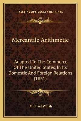 Libro Mercantile Arithmetic: Adapted To The Commerce Of T...