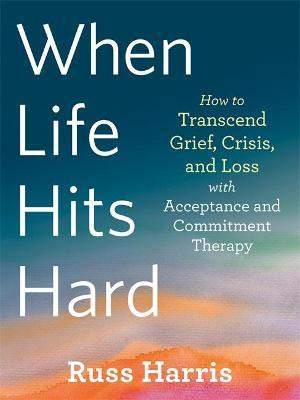 Libro When Life Hits Hard : How To Transcend Grief, Crisi...