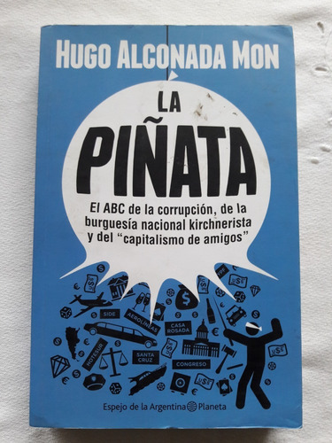 La Piñata - Hugo Alconada Mon - Planeta 2015