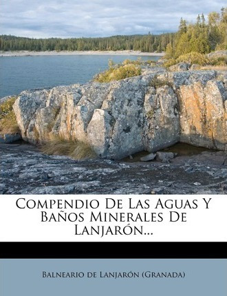 Libro Compendio De Las Aguas Y Ba Os Minerales De Lanjar ...