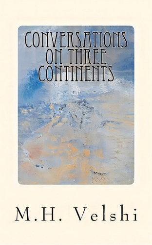 Conversations On Three Continents, De Velshi, M. H.. Editorial Createspace, Tapa Blanda En Inglés