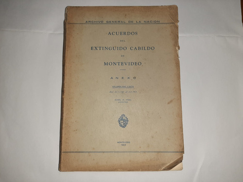 Acuerdos Del Extinguido Cabildo De Montevideo.