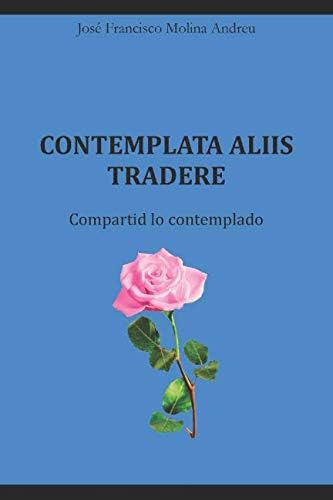 Libro: Contemplata Aliis Tradere: Compartid Lo Contemplado (