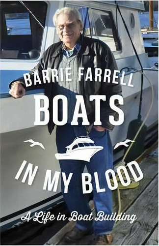 Boats In My Blood, De Barrie Farrell. Editorial Harbour Publishing, Tapa Blanda En Inglés