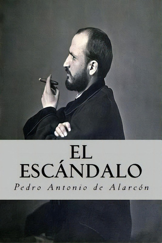 El Escãâ¡ndalo, De De Alarcon, Pedro Antonio. Editorial Createspace, Tapa Blanda En Español