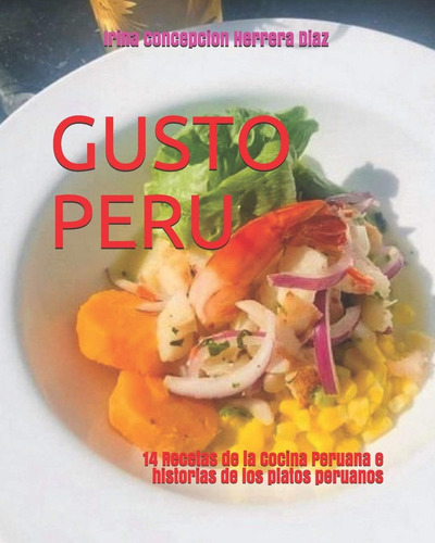 Libro: Gusto Peru: 14 Recetas E Historias De La Cocina En