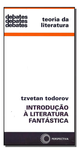 Introdução A Literatura Fantástica, De Tzevtan Todorov. Editora Perspectiva Editora Em Português