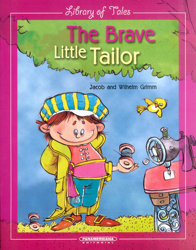 The brave little tailor, de Jacob Grimm, Wilhelm Grimm. Serie 9583017834, vol. 1. Editorial Panamericana editorial, tapa blanda, edición 2005 en español, 2005