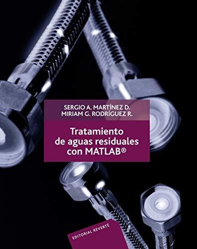 Tratamiento De Aguas Residuales Con Matlab, De Sergio Martinez. Editorial Reverte, Tapa Blanda En Español