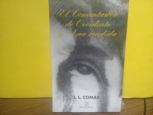 El Comentador De Occidente Y Ana Rendida - J.l. Comas