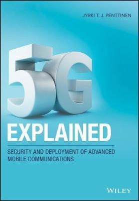 5g Explained : Security And Deployment Of Advanced Mobile...