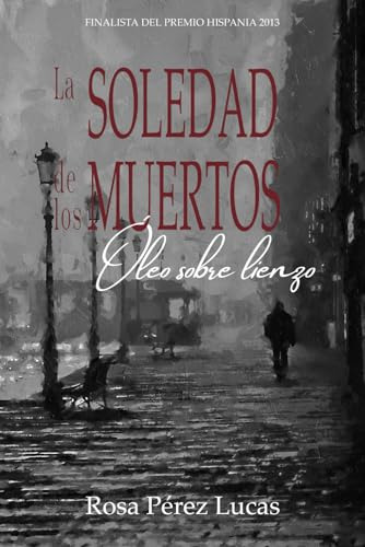 La Soledad De Los Muertos. Óleo Sobre Lienzo: Novela Históri