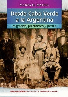 Desde Cabo Verde A La Argentina Migración Parentesco Y Famil