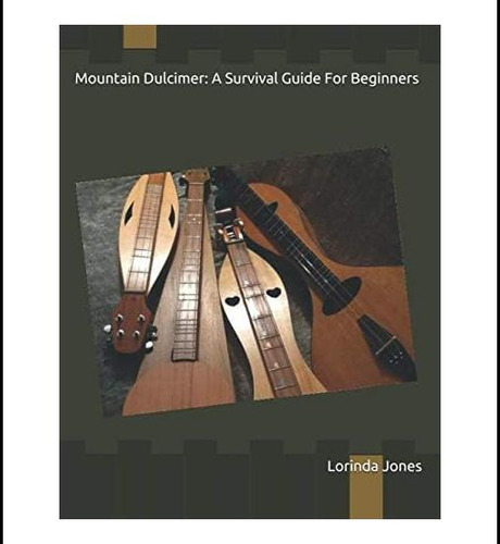 Libro: Mountain Dulcimer: Una Guía De Supervivencia Para Pri