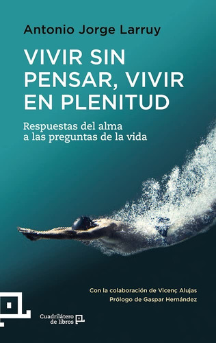 Vivir Sin Pensar, Vivir En Plenitud - Respuestas Del Alma