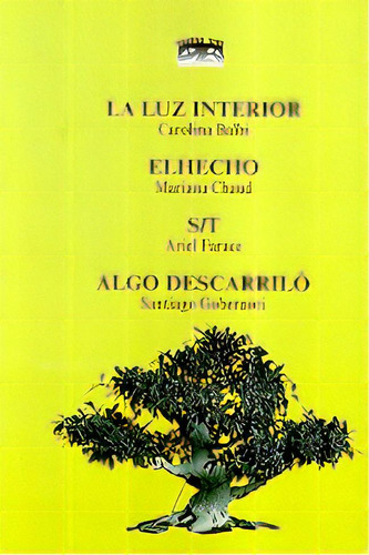 La Luz Interior - El Hecho - S/t - Algo Descarrilo: Nº 25, De Balbi, Chaud Y Otros. N/a, Vol. Volumen Unico. Editorial Teatro Vivo, Tapa Blanda, Edición 1 En Español, 2006