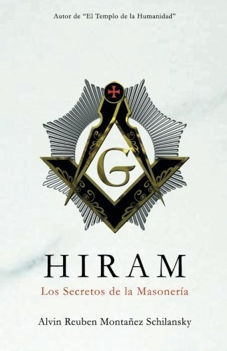 Libro : Hiram Los Secretos De La Masoneria - Montañez...