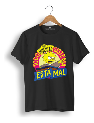 Remera: Todo Este Maldito Sistema Esta Mal Lisa Simpsons