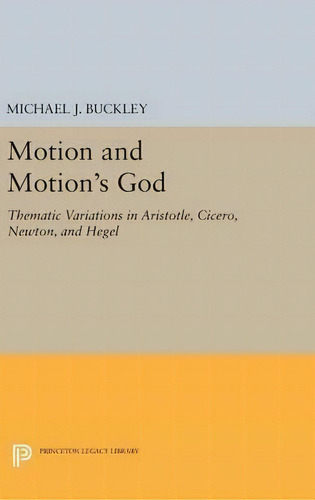 Motion And Motion's God, De Michael J. Buckley. Editorial Princeton University Press, Tapa Dura En Inglés