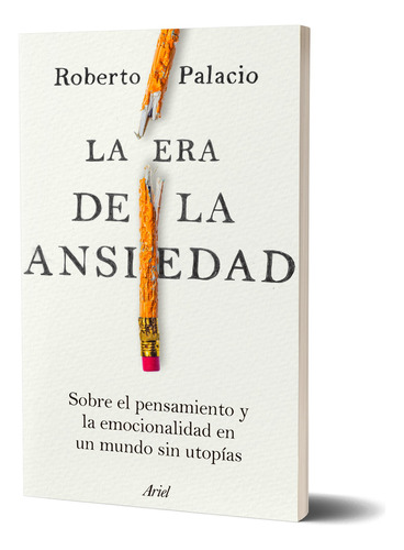 La Era De La Ansiedad De Roberto Palacio - Ariel
