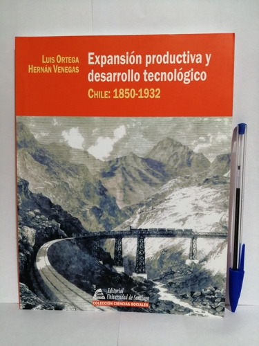 Expansión Productiva Y Desarrollo Tecnológico.chile1850-1932