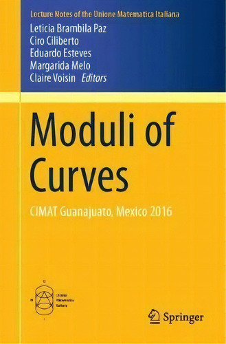 Moduli Of Curves : Cimat Guanajuato, Mexico 2016, De Leticia Brambila Paz. Editorial Springer International Publishing Ag, Tapa Blanda En Inglés
